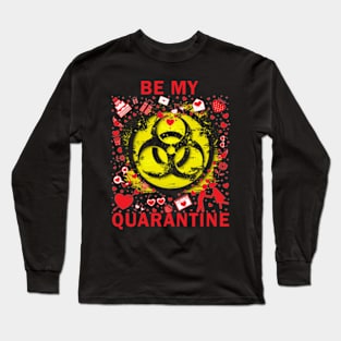 Be My Quarantine Funny Valentine Days Gift Long Sleeve T-Shirt